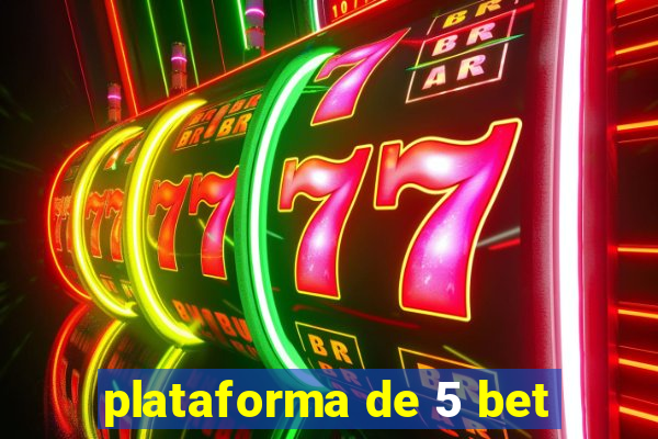 plataforma de 5 bet